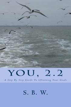 Paperback You, 2.2: A Step By Step Guide To Obtaining Your Goals Book