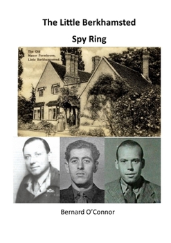 Paperback The Little Berkhamsted Spy Ring: What were three Belgians doing in Hertfordshire in the Second World War? Book