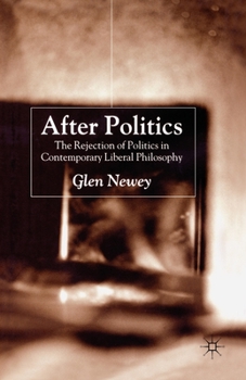 Paperback After Politics: The Rejection of Politics in Contemporary Liberal Philosophy Book