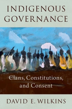 Hardcover Indigenous Governance: Clans, Constitutions, and Consent Book