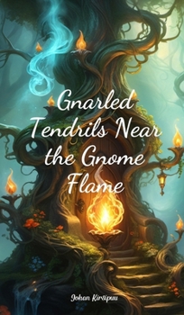 Hardcover Gnarled Tendrils Near the Gnome Flame Book