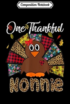 Composition Notebook: One Thankful Nonnie Turkey Thanksgiving Gift  Journal/Notebook Blank Lined Ruled 6x9 100 Pages