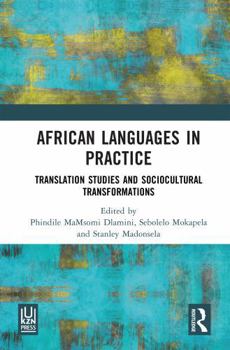Hardcover African Languages in Practice: Translation Studies and Sociocultural Transformations Book