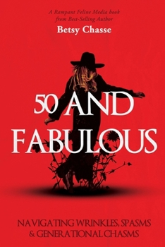Paperback 50 and Fabulous: Navigating Wrinkles, Spasms & Generational Chasms Book