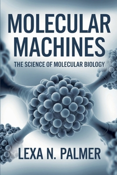 Paperback Molecular Machines: The Science of Molecular Biology Book