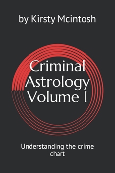 Paperback Criminal Astrology: Volume I Understanding Crime Charts Book