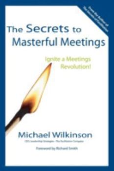 Paperback The Secrets to Masterful Meetings Book