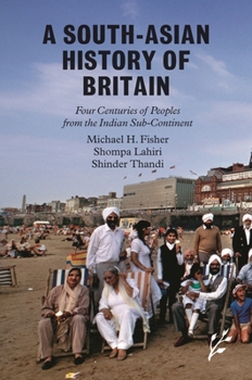 Hardcover A South-Asian History of Britain: Four Centuries of Peoples from the Indian Sub-Continent Book