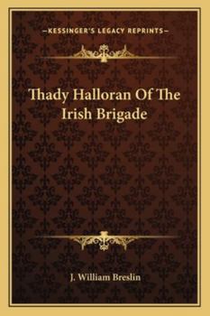Thady Halloran Of The Irish Brigade