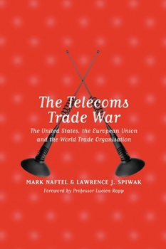 Telecoms Trade Wars: The United States the European Union and the World