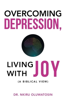 Paperback Overcoming Depression, Living with Joy: (A Biblical View) Book