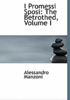 Paperback I Promessi Sposi: The Betrothed, Volume I [Large Print] Book