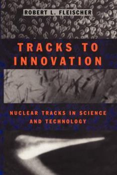 Paperback Tracks to Innovation: Nuclear Tracks in Science and Technology Book