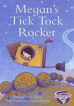 Paperback Megan's Tick Tock Rocket. Andrew Fusek Peters, Polly Peters and Simona Dimitri Book