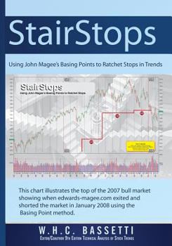 Stairstops Using John Magee's Basing Points to Ratchet Stops in Trends: Using John Magee's Basing Points to Ratchet Stops in Trends