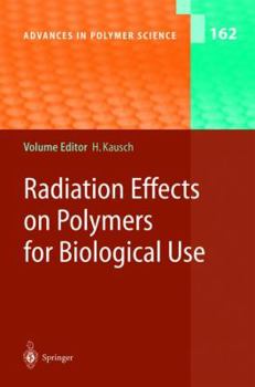 Radiation Effects on Polymers for Biological Use - Book #162 of the Advances in Polymer Science
