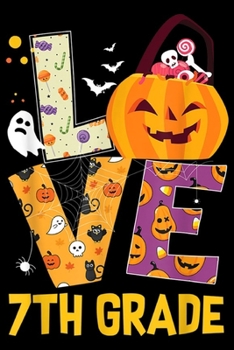 Paperback Lve 7th Grade: Halloween Love 7th Grade Teacher Gift For Men Women Journal/Notebook Blank Lined Ruled 6x9 100 Pages Book