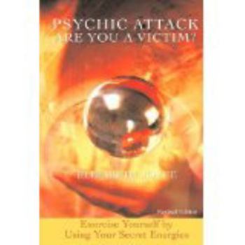 Paperback Psychic Attack, Are You A Victim?: Exorcise Yourself by Using Your Secret Energies Book
