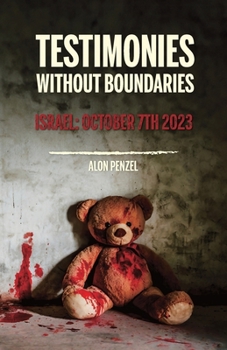 Paperback Testimonies Without Boundaries, Israel: October 7th 2023 Book