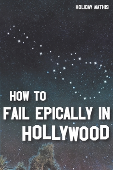 Paperback How To Fail Epically in Hollywood Book