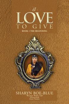 Paperback A Love to Give: Book 1 the Beginning Book
