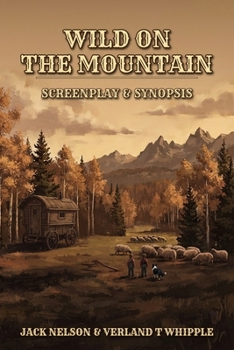 Paperback Wild On The Mountain: Screenplay & Synopsis Book