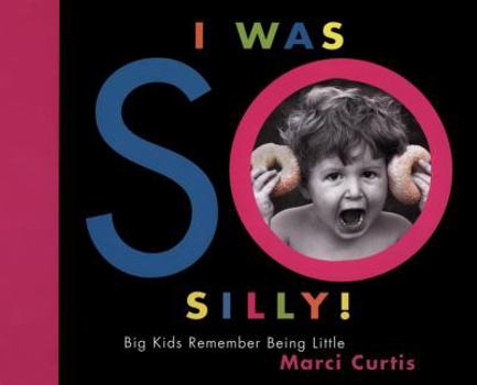 Hardcover I Was So Silly: 2big Kids Remember Being Little Book