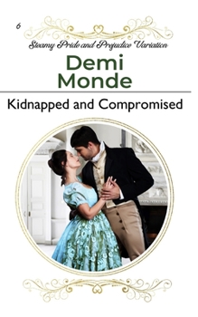 Paperback Kidnapped and Compromised: A Steamy Pride and Prejudice Variation Book