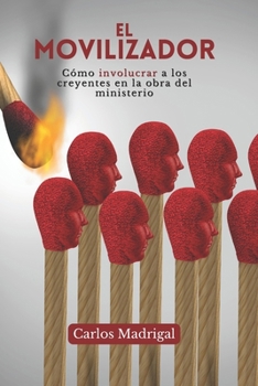 El Movilizador: Cómo involucrar a los creyentes en la obra del ministerio (Serie Iglesia orgánica) (Spanish Edition)
