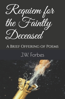 Paperback Requiem For The Faintly Deceased: A Brief Offering of Poems Book