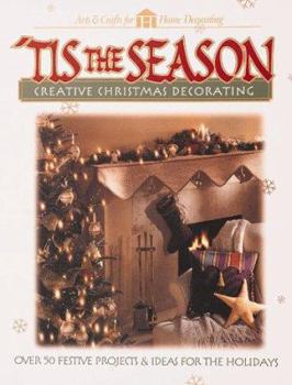Paperback Tis the Season : Creative Christmas Decorating (Arts & Crafts for Home Decorating Series) Book