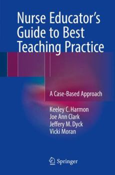 Paperback Nurse Educator's Guide to Best Teaching Practice: A Case-Based Approach Book