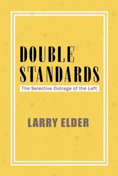 Paperback Double Standards: The Selective Outrage of the Left Book