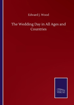 Paperback The Wedding Day in All Ages and Countries Book