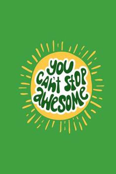 You can't stop awesome: Green and yellow slogan notebook jotter