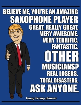 Paperback Funny Trump Planner: Funny I Play Saxophone Planner for Trump Supporters (Conservative Trump Gift) Book