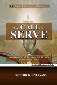 Paperback The Call to Serve: An Examination of the Deacon and Servant's Ministry in the Church Book