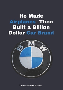Paperback BMW: He Made Airplanes - Then Built a Billion-Dollar Car Brand Book
