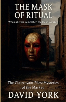 Paperback The Mask of Ritual: When Mirrors Remember, the Dead Awaken Book