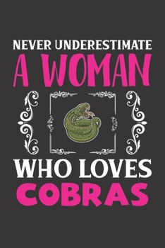 Never Underestimate A Woman Who Loves Cobras: Cobras Lovers Girl Women Dot Grid Journal Notebook 6x9 120 Pages