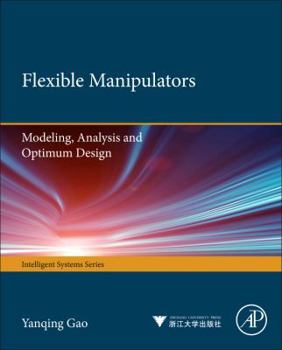 Hardcover Flexible Manipulators: Modeling, Analysis, and Optimum Design Book