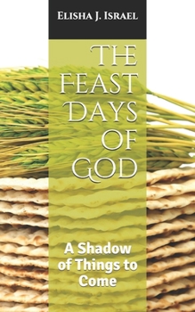 Paperback The Feast Days of God: A Shadow of Things to Come Book