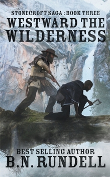 Westward The Wilderness - Book #3 of the Stonecroft Saga