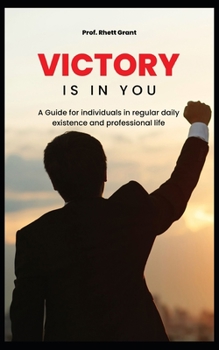 Paperback Victory is in you!: A Guide for individuals in regular daily existence and professional life Book