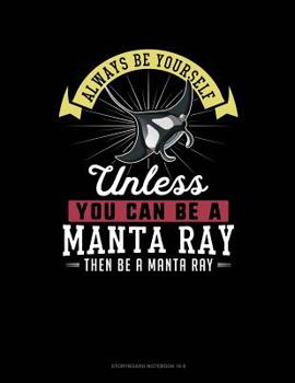 Paperback Always Be Yourself Unless You Can Be a Manta Ray Then Be a Manta Ray: 6 Columns Columnar Pad Book
