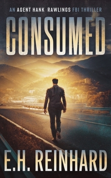 Consumed - Book #2 of the Agent Hank Rawlings