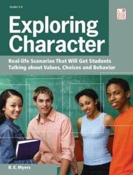 Paperback Exploring Character: Real Life Scenarios That Will Get Students Talking about Values, Choices, and Behavior Book