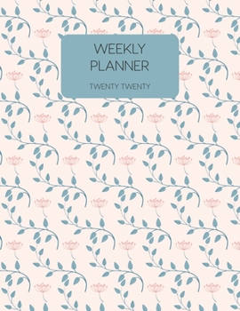 Weekly Planner Twenty Twenty: 2020 Dated Weekly Planner With To Do Notes & Inspirational Quotes - Nearly Vines (Motivational Floral Calendar Planners)