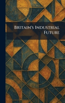 Hardcover Britain's Industrial Future Book