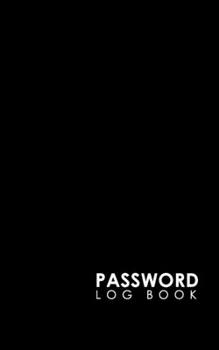 Paperback Password Log Book: Internet Address Password Logbook, Password Keepers, Passcode Notebook, Password Username Book, Minimalist Black Cover Book